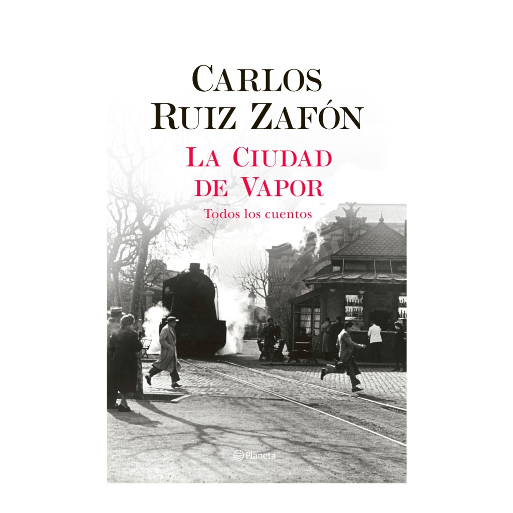 Carlos Ruiz Zafón. La ciudad de vapor