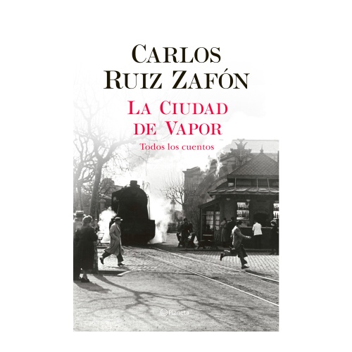 Carlos Ruiz Zafón. La ciudad de vapor