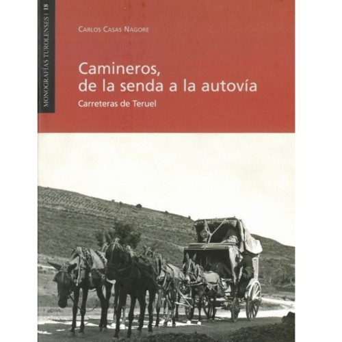 Camineros, de la senda a la autovía. Carreteras de Teruel